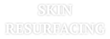 SKIN RESURFACING