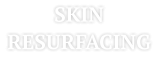 SKIN RESURFACING